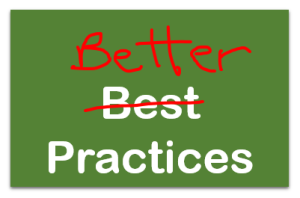 Look to better practices instead of settling for best practices!